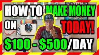 HOW TO MAKE MONEY ON INSTAGRAM RIGHT NOW! ($100-500 PER DAY 2018)