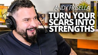 Andy Frisella: Turn Your Scars Into Strengths with Lewis Howes