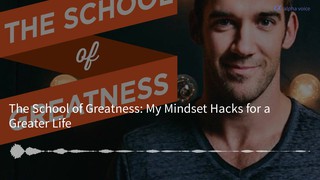 My Mindset Hacks for a Greater Life