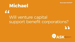 Ask Jason: Will venture capital support benefit corporations?