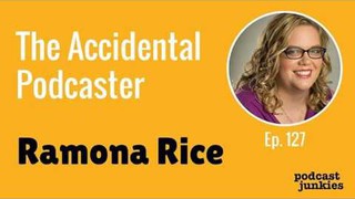 The Accidental Podcaster with Ramona Rice