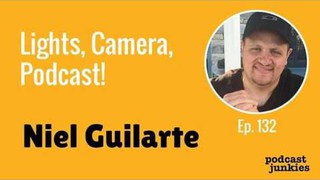 Lights, Camera, Podcast! with Niel Guilarte