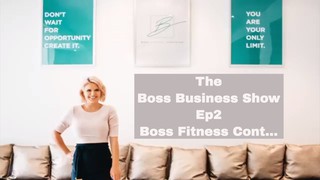 Boss Business Show Ep2 Boss Fitness Cont