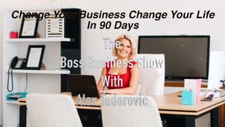 Change Your Business Change Your Life In 90 Days