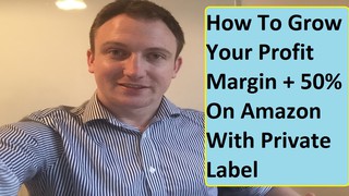 How To Grow Profit Margin Fast Amazon Private Label Business