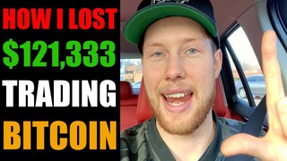 How I LOST $121,333 Trading BITCOIN for ALT Coins & Crypto Currencies