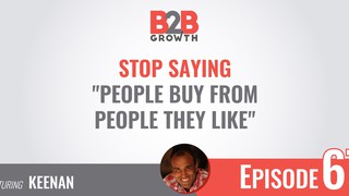 67: Stop Saying "People Buy From People They Like" w/ Jim Keenan