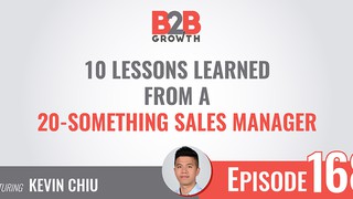 168: 10 Lessons Learned from a 20-Something Sales Manager w/ Kevin Chiu