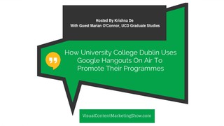 How University College Dublin Uses Google Hangouts On Air To Promote Thei...