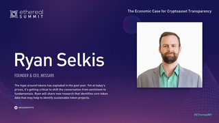 RYAN SELKIS - The Economic Case For Cryptoasset Transparency
