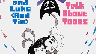 Kyle and Luke Talk About Toons #23: Kyle and Luke and Tia part 2