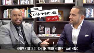 How I Went From Stuck to $300k Plus With Robert Watkins