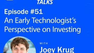 Ep 51, An Early Technologist’s Perspective on Investing —with Joey Krug o...
