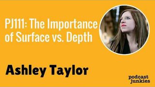 The Importance of Surface vs. Depth with Ashley Taylor