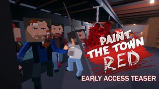 Paint the Town Red (Early Access Teaser)