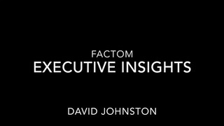 Factom Executive Insights - David Johnston