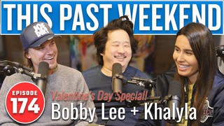 Valentine's Day Special: Bobby Lee & Khalyla | This Past Weekend w/ Theo ...