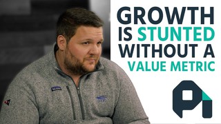 Growth is Stunted Without a Value Metric