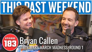 State Wars March Madness with Bryan Callen | This Past Weekend w/ Theo Vo...