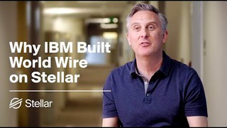 Why IBM Built World Wire on Stellar
