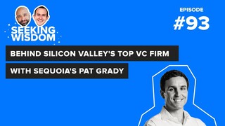 Behind Silicon Valley's Top VC Firm With Sequoia's Pat Grady | Seeking Wi...