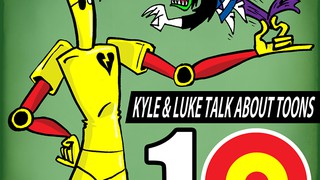 Kyle and Luke Talk About Toons 10: Scud Lite