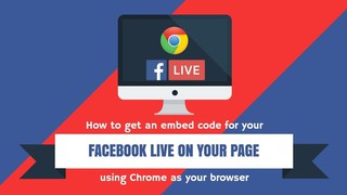 Facebook Live embed code for Pages using Chrome on desktop