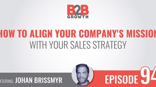 94: How to Align Your Company's Mission With Your Sales Strategy w/ Johan...