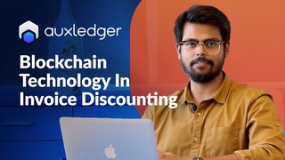 Blockchain Technology In Invoice Discounting | Auxledger