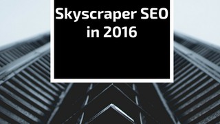 Why You Should Do Skyscraper SEO in 2016