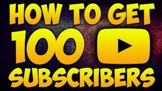 How To Get Your First 100 Subscribers On Youtube 2017