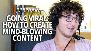 Going Viral: The Magic of Creating Mind-Blowing Content with Julius Dein ...