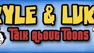 Kyle and Luke Talk About Toons #74: Jon Tron is Tron Bonne