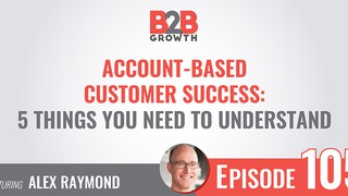 105: Account-Based Customer Success: 5 Things You Need to Understand w/ A...