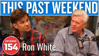 Ron White | This Past Weekend w/ Theo Von #154