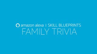 Alexa Skill Blueprints – Create your own Family Trivia Game