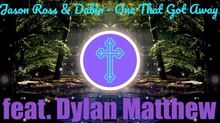 Jason Ross & Dabin - One That Got Away (feat. Dylan Matthew)