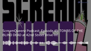 Episode 49: TOMBS OF THE BLIND DEAD at 42nd Street Drive-In!