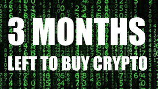 3 MONTHS LEFT TO BUY ANY BITCOIN & CRYPTO CURRENCIES