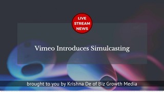 Vimeo Introduces Simulcasting - Live Stream News Episode 1
