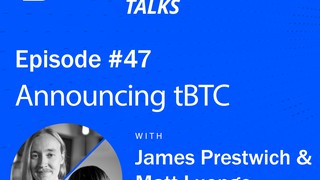 Ep 47, Announcing tBTC with James Prestwich and Matt Luongo of Cross-Chai...