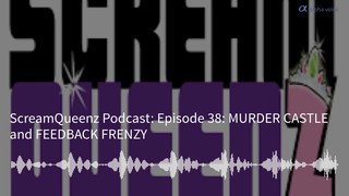 Episode 38: MURDER CASTLE and FEEDBACK FRENZY