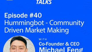 Ep 40, Hummingbot - Community Driven Market Making with Michael Feng, Co-...