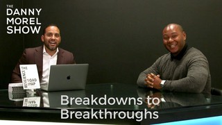 Breakdowns to Breakthroughs