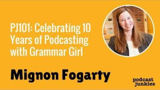 Celebrating 10 Years of Podcasting with Grammar Girl with Mignon Fogarty