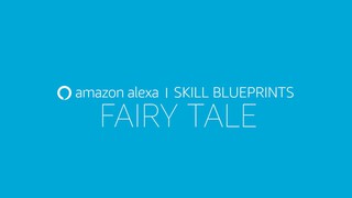 Alexa Skill Blueprints – Create your own Fairy Tale Story