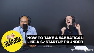How To Take a Sabbatical Like a 6x Startup Founder | Seeking Wisdom Podca...