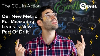 The CQL In Action: Our New Metric For Measuring Leads Is Now Part Of Drif...
