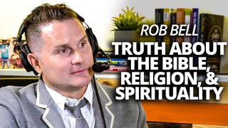 Rob Bell: The Truth About the Bible, Religion & Spirituality with Lewis H...