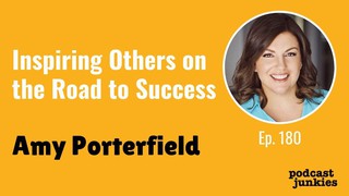 Inspiring Others on the Road to Success with Amy Porterfield